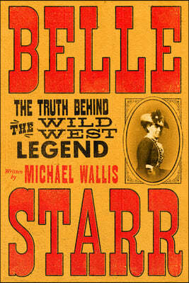 Belle Starr: The Truth Behind the Wild West Legend