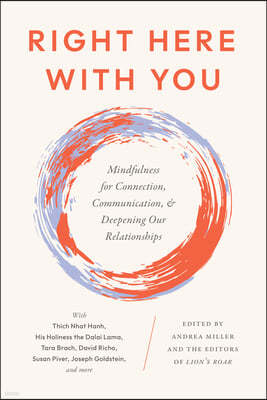 Right Here with You: Mindfulness for Connection, Communication, and Deepening Our Relationships