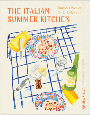 The Italian Summer Kitchen: Timeless Recipes for La Dolce Vita