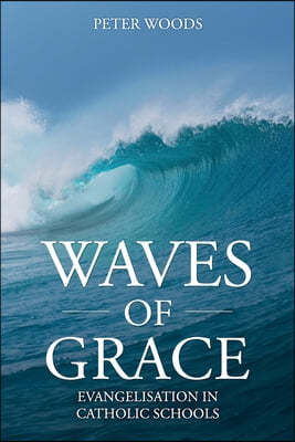 Waves of Grace: Evangelisation in Catholic Schools