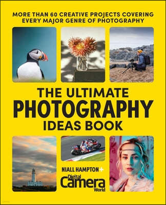 The Ultimate Photography Ideas Book: More Than 60 Creative Projects Covering Every Major Genre of Recovery