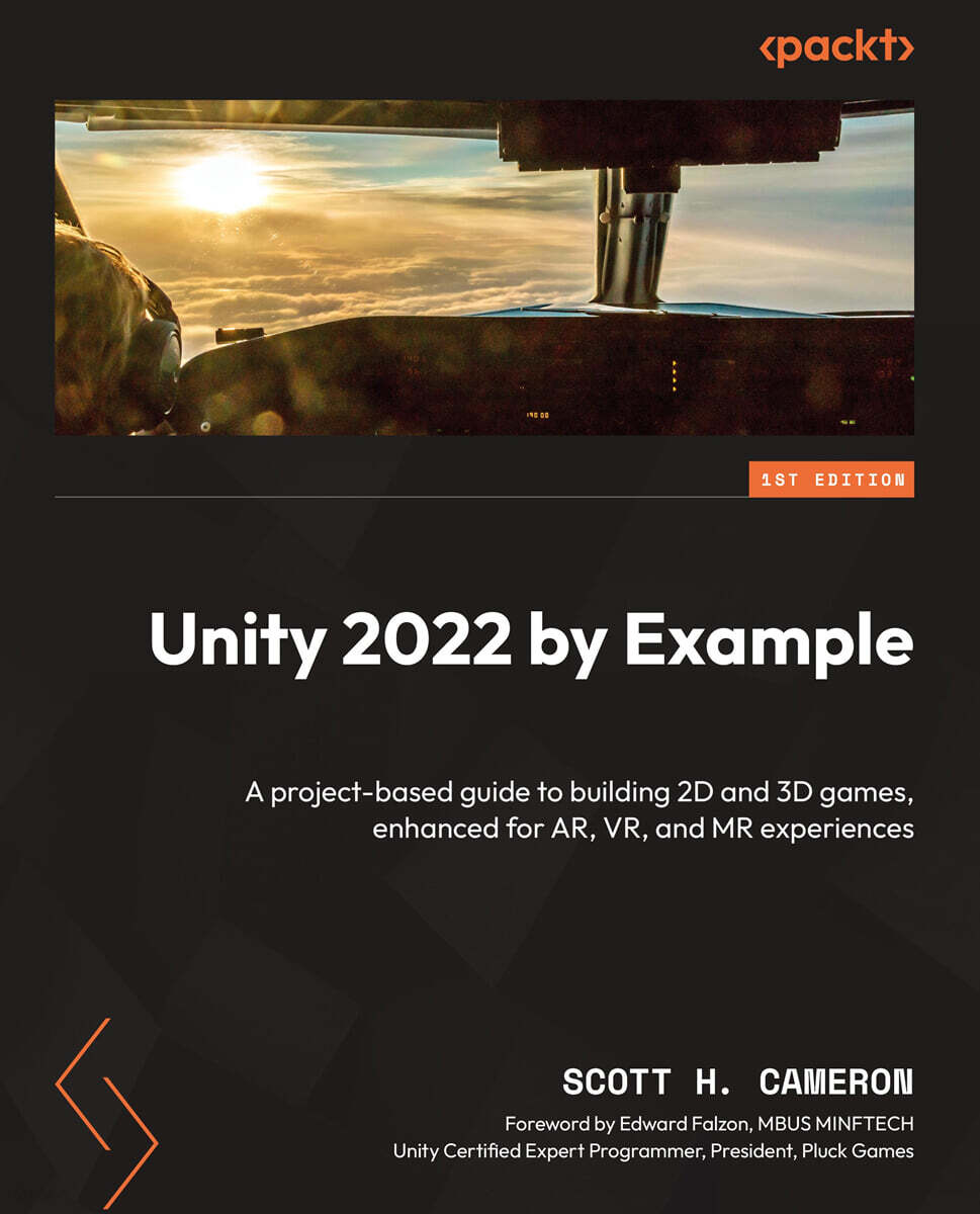 Unity 2022 by Example: A project-based guide to building 2D and 3D games, enhanced for AR, VR, and MR experiences