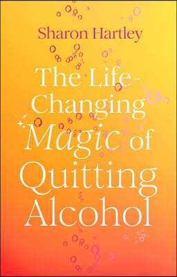 The Life-Changing Magic of Quitting Alcohol