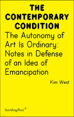 The Autonomy of Art Is Ordinary: Notes in Defense of an Idea of Emancipation
