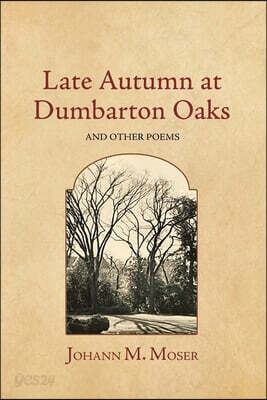 Late Autumn at Dumbarton Oaks: and Other Poems