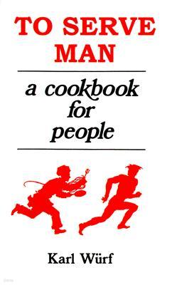 To Serve Man: A Cookbook for People