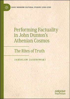 Performing Factuality in John Dunton's Athenian Cosmos: The Rites of Truth