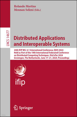 Distributed Applications and Interoperable Systems: 24th Ifip Wg 6.1 International Conference, Dais 2024, Held as Part of the 19th International Feder