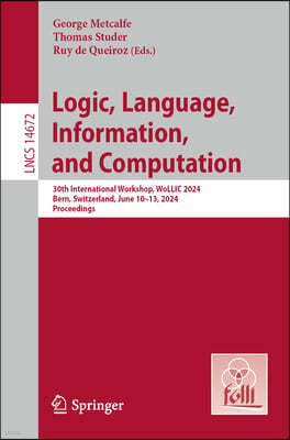 Logic, Language, Information, and Computation: 30th International Workshop, Wollic 2024, Bern, Switzerland, June 10-13, 2024, Proceedings