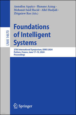 Foundations of Intelligent Systems: 27th International Symposium, Ismis 2024, Poitiers, France, June 17-19, 2024, Proceedings
