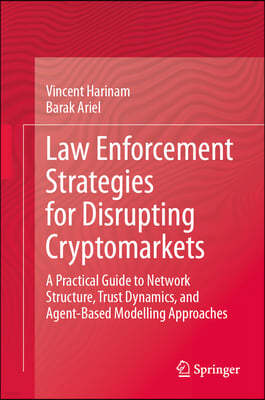 Law Enforcement Strategies for Disrupting Cryptomarkets: A Practical Guide to Network Structure, Trust Dynamics, and Agent-Based Modelling Approaches