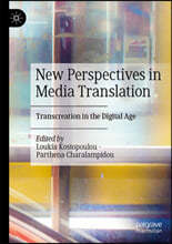 New Perspectives in Media Translation: Transcreating in the Digital Age