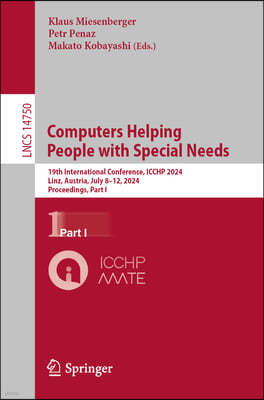 Computers Helping People with Special Needs: 19th International Conference, Icchp 2024, Linz, Austria, July 8-12, 2024, Proceedings, Part I