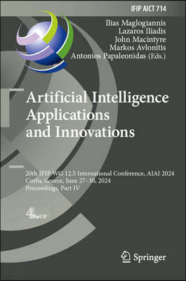 Artificial Intelligence Applications and Innovations: 20th Ifip Wg 12.5 International Conference, Aiai 2024, Corfu, Greece, June 27-30, 2024, Proceedi