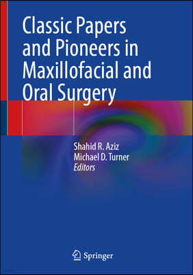 Classic Papers and Pioneers in Maxillofacial and Oral Surgery