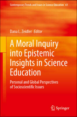 A Moral Inquiry Into Epistemic Insights in Science Education: Personal and Global Perspectives of Socioscientific Issues
