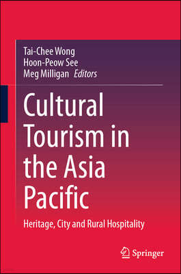 Cultural Tourism in the Asia Pacific: Heritage, City and Rural Hospitality