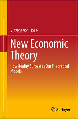 New Economic Theory: How Reality Surpasses Our Theoretical Models