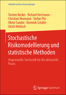 Stochastische Risikomodellierung Und Statistische Methoden: Angewandte Stochastik Für Die Aktuarielle PRAXIS