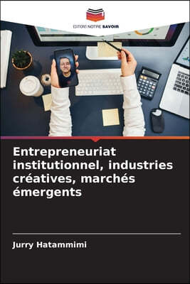 Entrepreneuriat institutionnel, industries créatives, marchés émergents