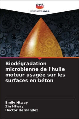 Biodegradation microbienne de l'huile moteur usagee sur les surfaces en beton