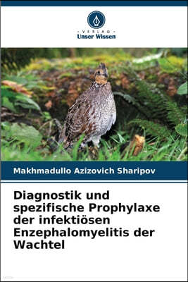 Diagnostik und spezifische Prophylaxe der infektiösen Enzephalomyelitis der Wachtel