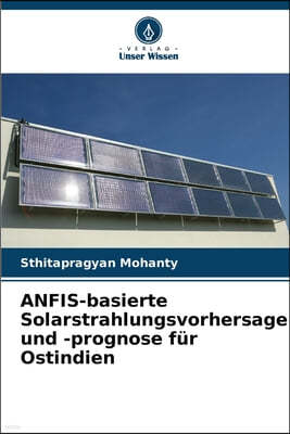 ANFIS-basierte Solarstrahlungsvorhersage und -prognose für Ostindien