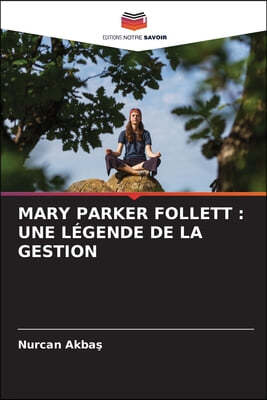 Mary Parker Follett: Une Légende de la Gestion