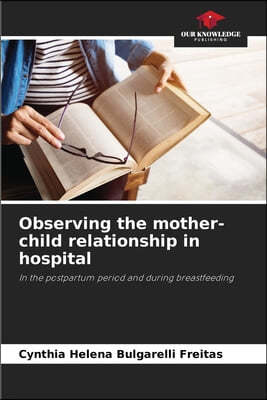 Observing the mother-child relationship in hospital