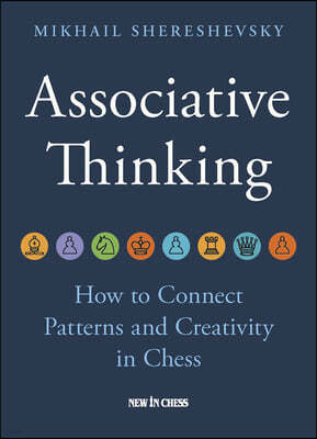 Associative Thinking: How to Connect Patterns and Creativity in Chess