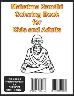 Mahatma Gandhi Coloring Book for Kids and Adults: Discover the Legacy of Mahatma Gandhi: A Coloring Adventure for Kids and Adults by GURMEET SINGH DAN