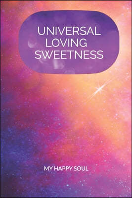 Universal Loving Sweetness