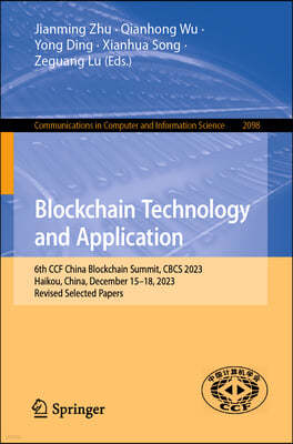Blockchain Technology and Application: 6th Ccf China Blockchain Summit, Cbcs 2023, Haikou, China, December 15-18, 2023, Revised Selected Papers