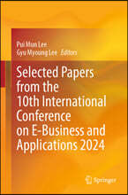 Selected Papers from the 10th International Conference on E-Business and Applications 2024