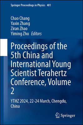 Proceedings of the 5th China and International Young Scientist Terahertz Conference, Volume 2: Ythz 2024, 22-24 March, Chengdu, China
