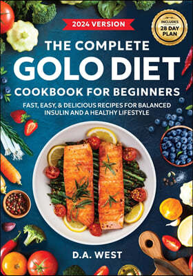 The Complete GOLO Diet Cookbook For Beginners