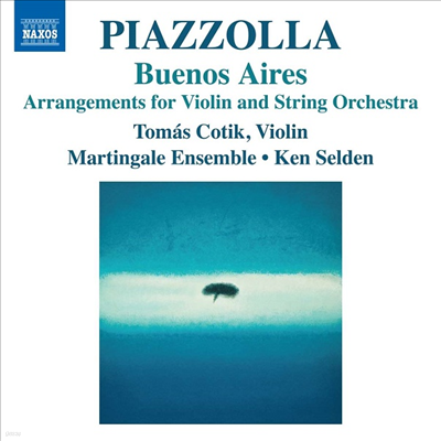 Ǿ : ̿ø  ɽƮ   ǰ (Piazzolla: Buenos Aires - Arrangements for Violin and String Orchestra)(CD) - Ken Selden