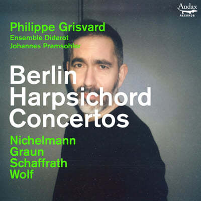 Philippe Grisvard 베를린 하프시코드 협주곡 (Berlin Harpsichord Concertos : Michelann, Graun, Schaffrath & Wolf)