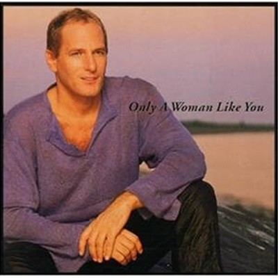 Michael Bolton / Only A Woman Like You