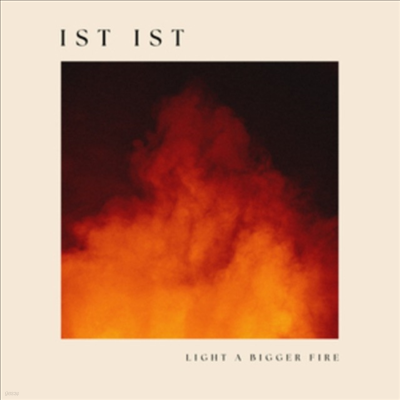 Ist Ist - Light A Bigger Fire (CD)