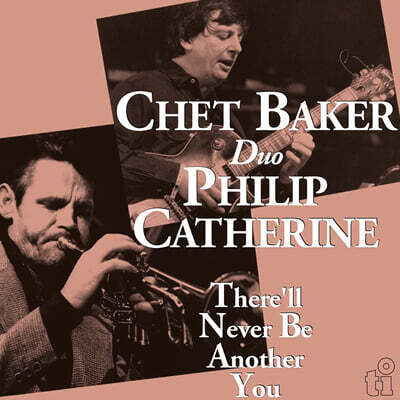 Chet Baker & Philip Catherine — There'll Never Be Another You 앨범 커버
