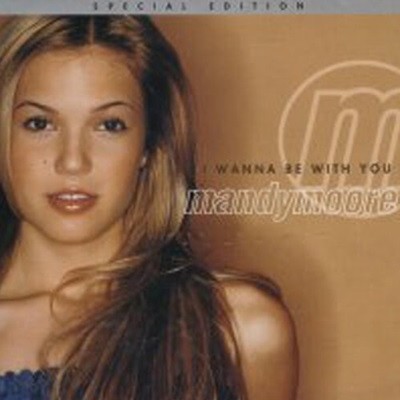 Mandy Moore / I Wanna Be With You - Special Edtion
