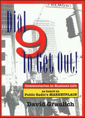 Dial 9 to Get Out! Commentaries on Business Life... as Heard on Public Radio's Marketplace