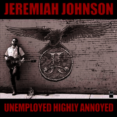 Jeremiah Johnson — Unemployed Highly Annoyed 앨범 커버
