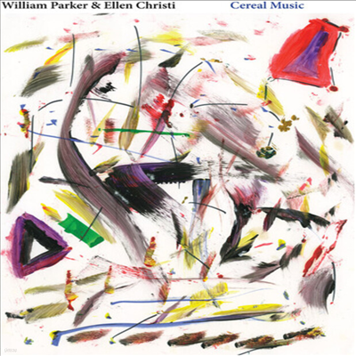 William Parker / Ellen Christi - Cereal Music (CD)