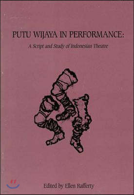 Putu Wijaya in Performance: A Script and Study in Indonesian Theatre