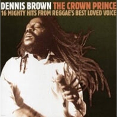 Dennis Brown / The Crown Prince - 16 Mighty Hits From Reggae's Best Loved Voice (수입)