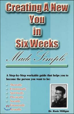 Creating a New You in Six Weeks Made Simple