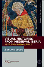 Visual Histories from Medieval Iberia: Arts and Ambivalence