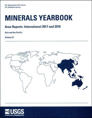 Minerals Yearbook: Area Reports: International Review 2017-18 Asia and the Pacific